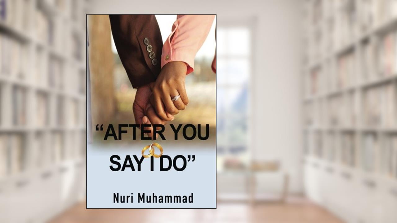 After You Say I Do, written by Nuri Muhammad