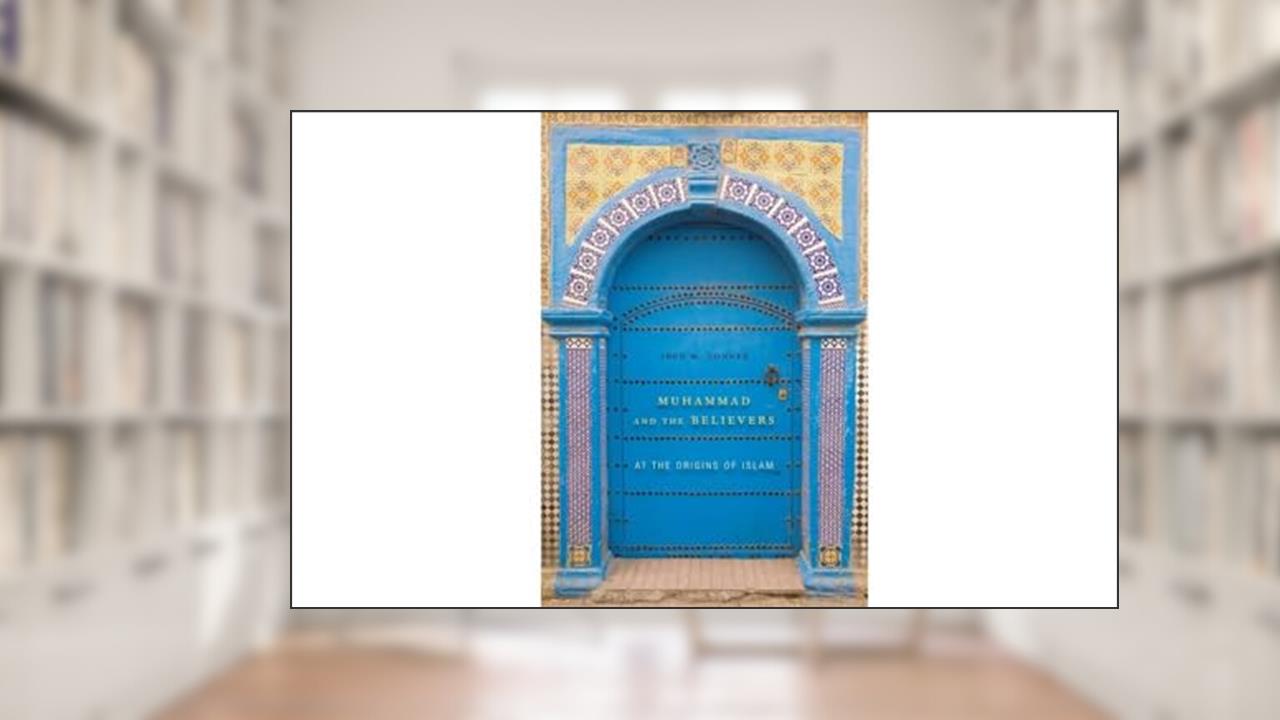 Muhammad and the Believers: At the Origins of Islam, written by Fred McGraw Donner