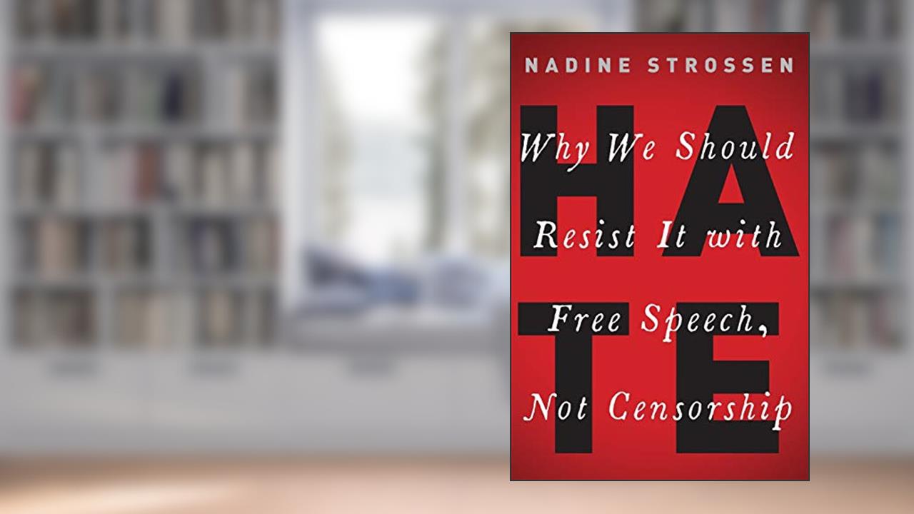 HATE: Why We Should Resist it With Free Speech, Not Censorship (Inalienable Rights), written by Nadine Strossen
