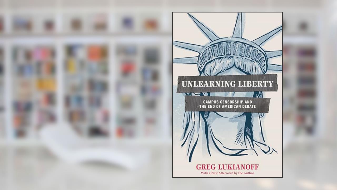 Unlearning Liberty: Campus Censorship and the End of American Debate, written by Greg Lukianoff