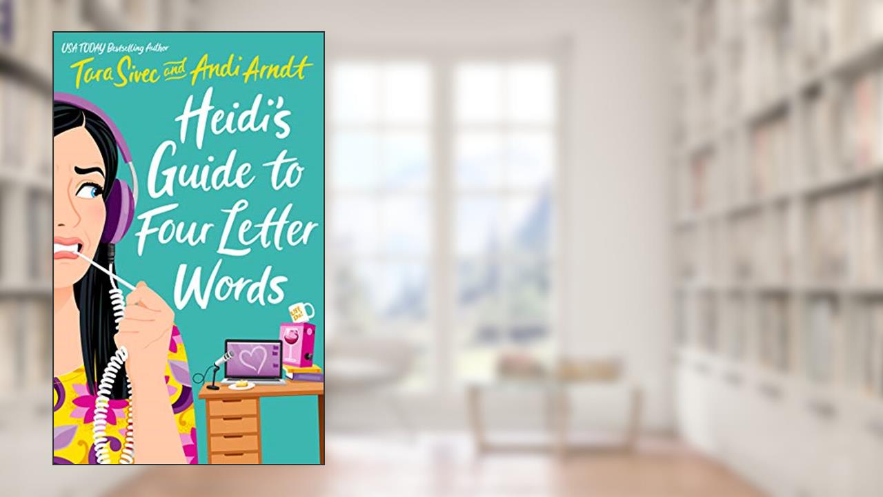 Heidi's Guide to Four Letter Words, written by Tara Sivec; Andi Arndt
