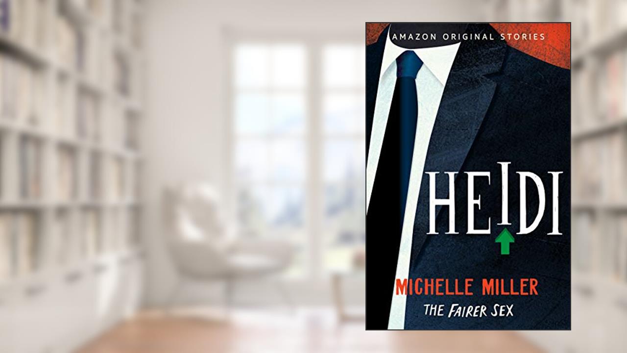 Heidi (The Fairer Sex collection Book 4), written by Michelle Miller