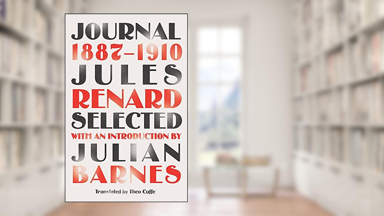 Journal 1887-1910 (riverrun editions): an exclusive new selection of the astounding French classic, written by Jules Renard