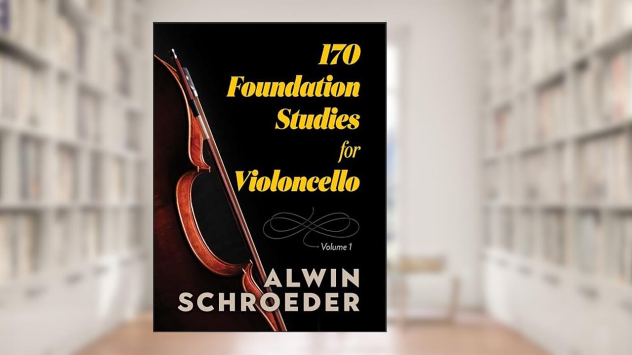 170 Foundation Studies for Violoncello: Volume 1 (Dover Chamber Music Scores), written by Alwin Schroeder