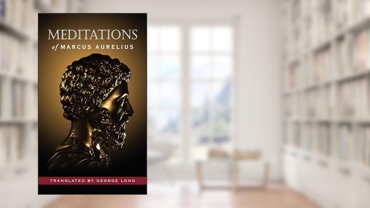 Meditations of Marcus Aurelius (Deluxe Hardcover Edition, George Long translation), written by Marcus Aurelius