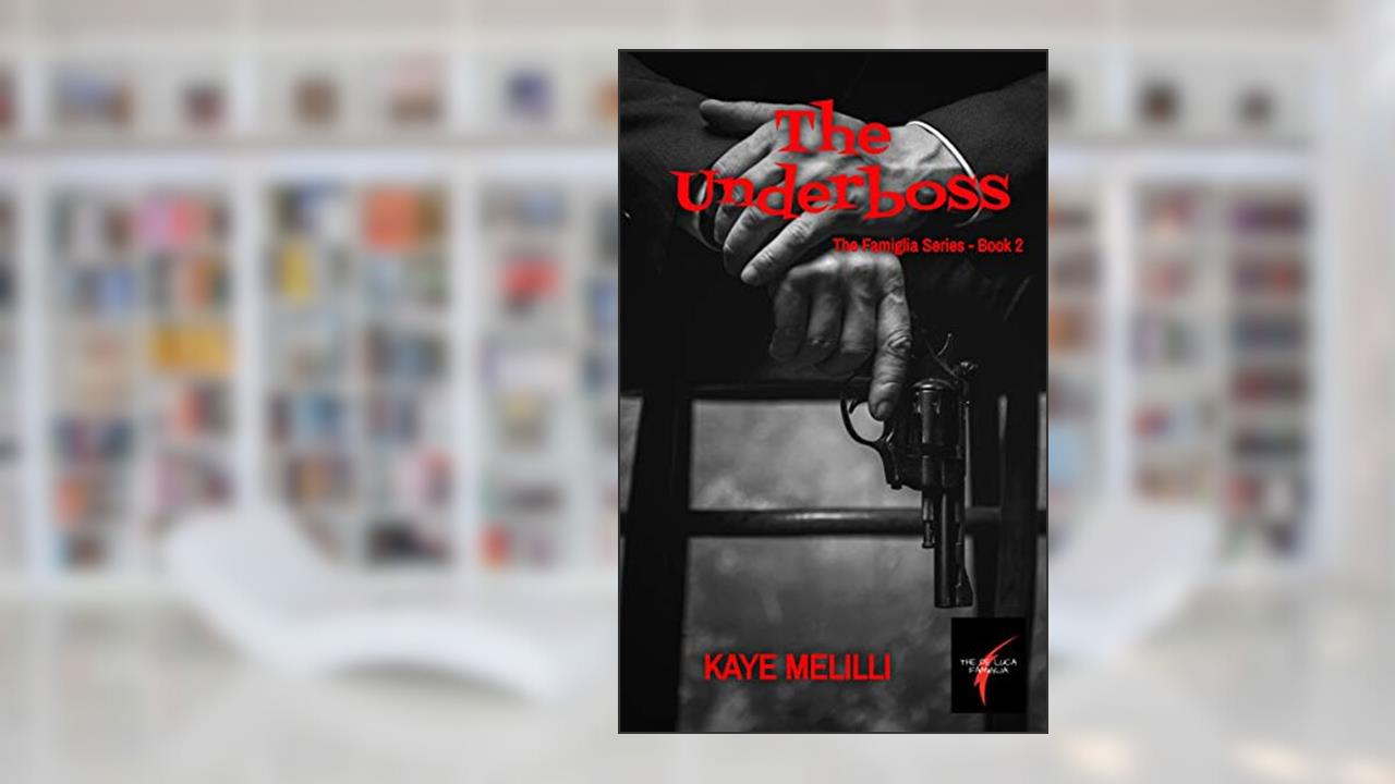 The Underboss: The Famiglia Series Book 2, written by Kaye Melilli