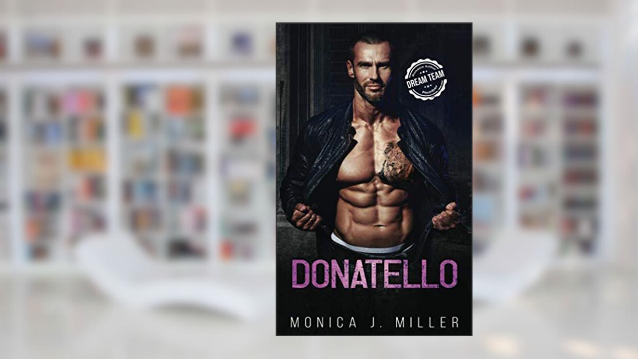 Donatello: A Steamy Enemies-to-Lovers Crime Romance (Passion and Crime), written by Monica J. Miller