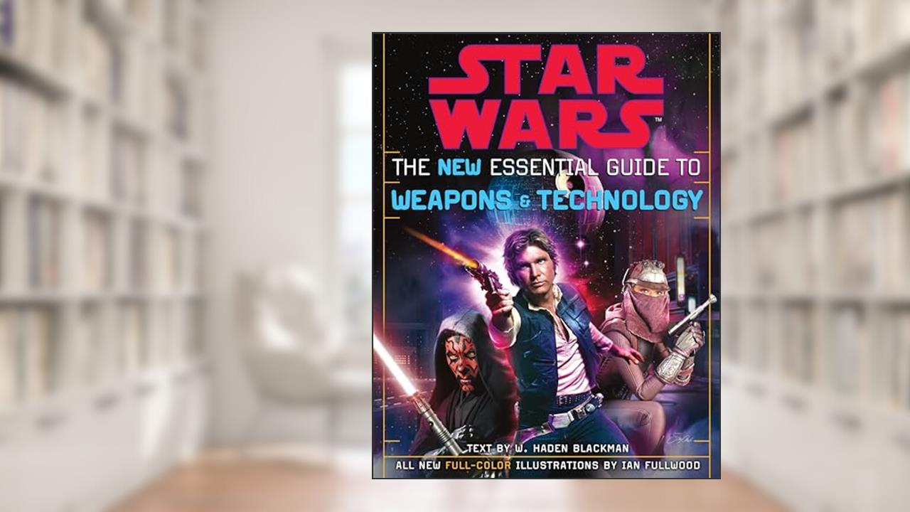 The New Essential Guide to Weapons and Technology, Revised Edition (Star Wars), written by Haden Blackman