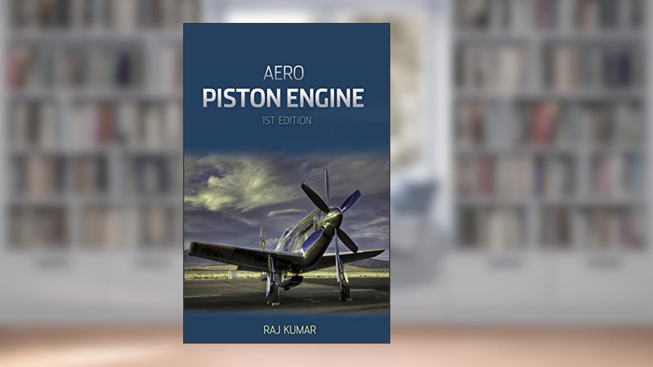 AERO PISTON ENGINE, written by Raj Kumar