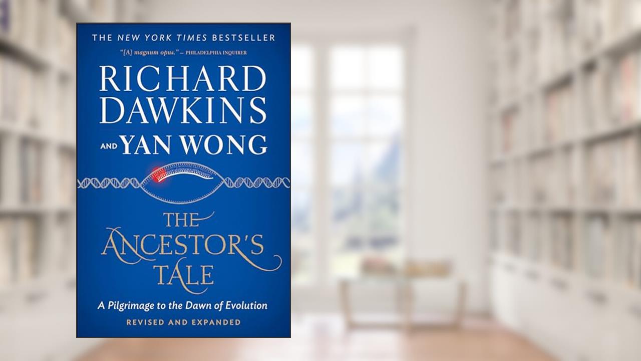 The Ancestor's Tale: A Pilgrimage to the Dawn of Evolution, written by Richard Dawkins; Yan Wong