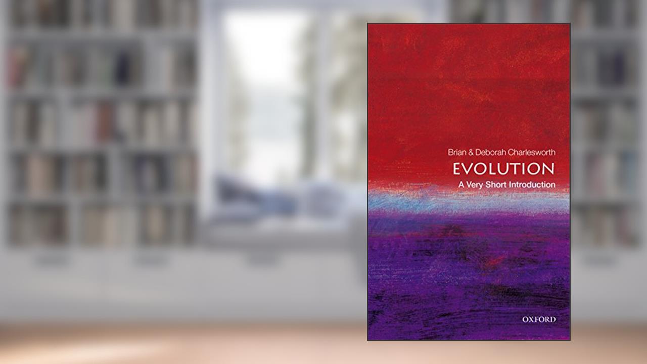 Evolution: A Very Short Introduction (Very Short Introductions Book 100), written by Brian Charlesworth; Deborah Charlesworth