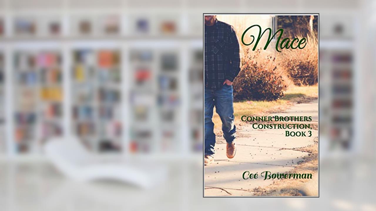 Mace: Conner Brothers Construction, Book 3 (CBC), written by Cee Bowerman