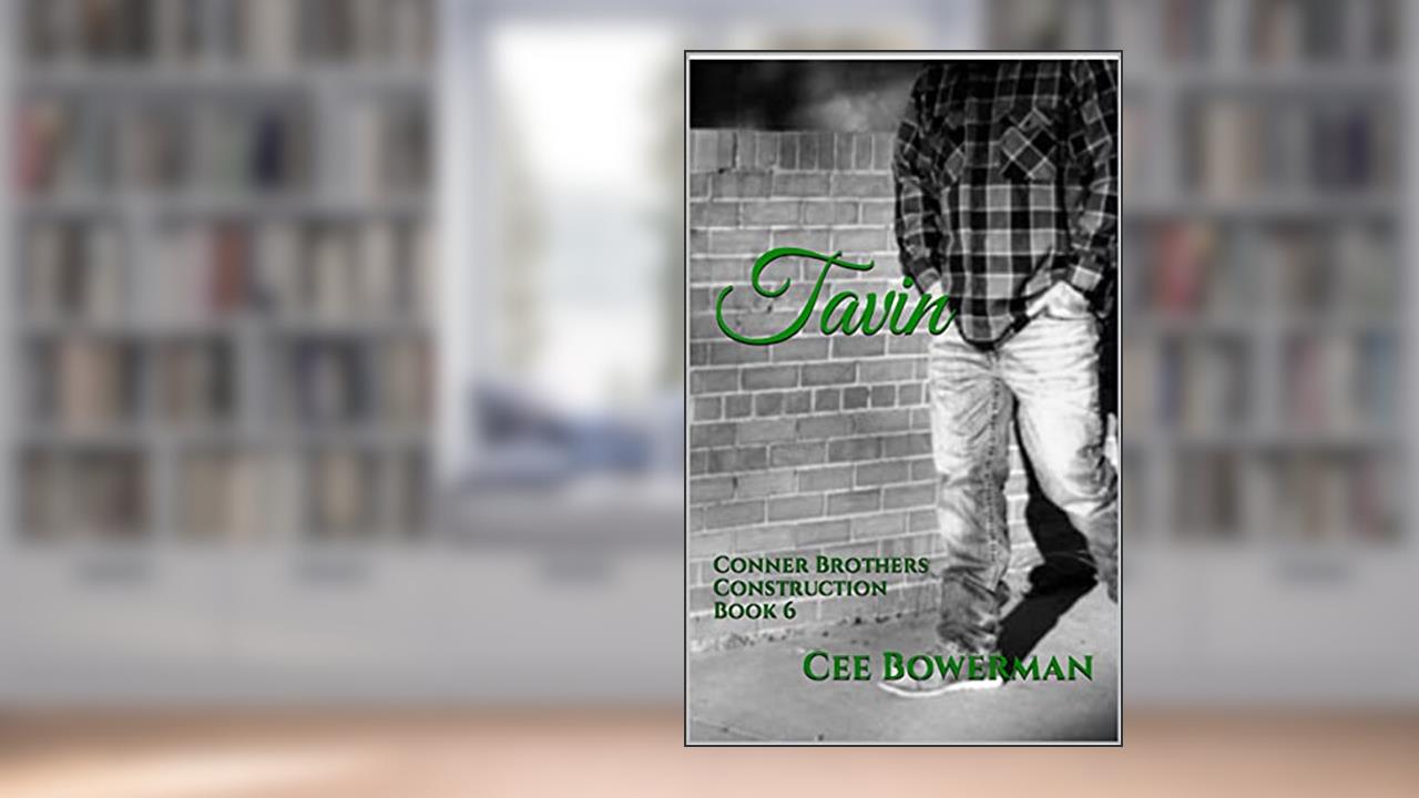 Tavin: Conner Brothers Construction, Book 6 (CBC), written by Cee Bowerman