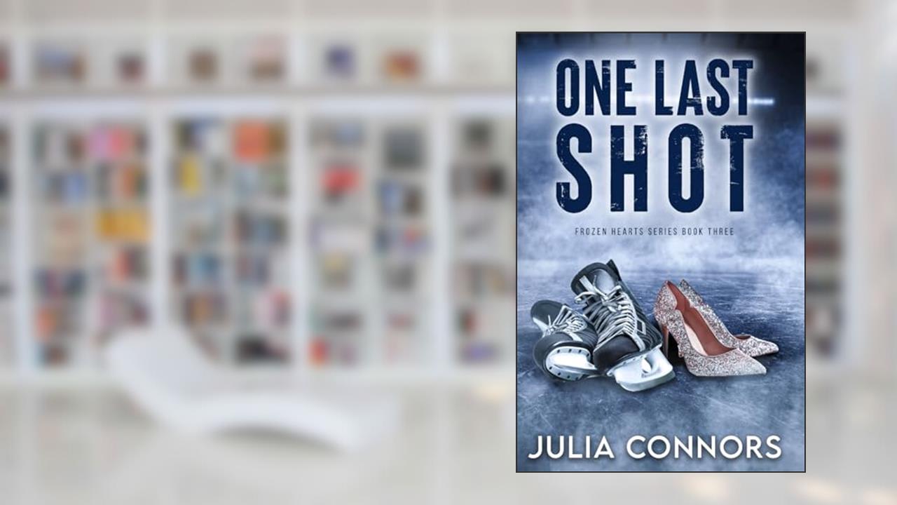 One Last Shot: A Second Chance Sports Romance (Frozen Hearts Series), written by Julia Connors