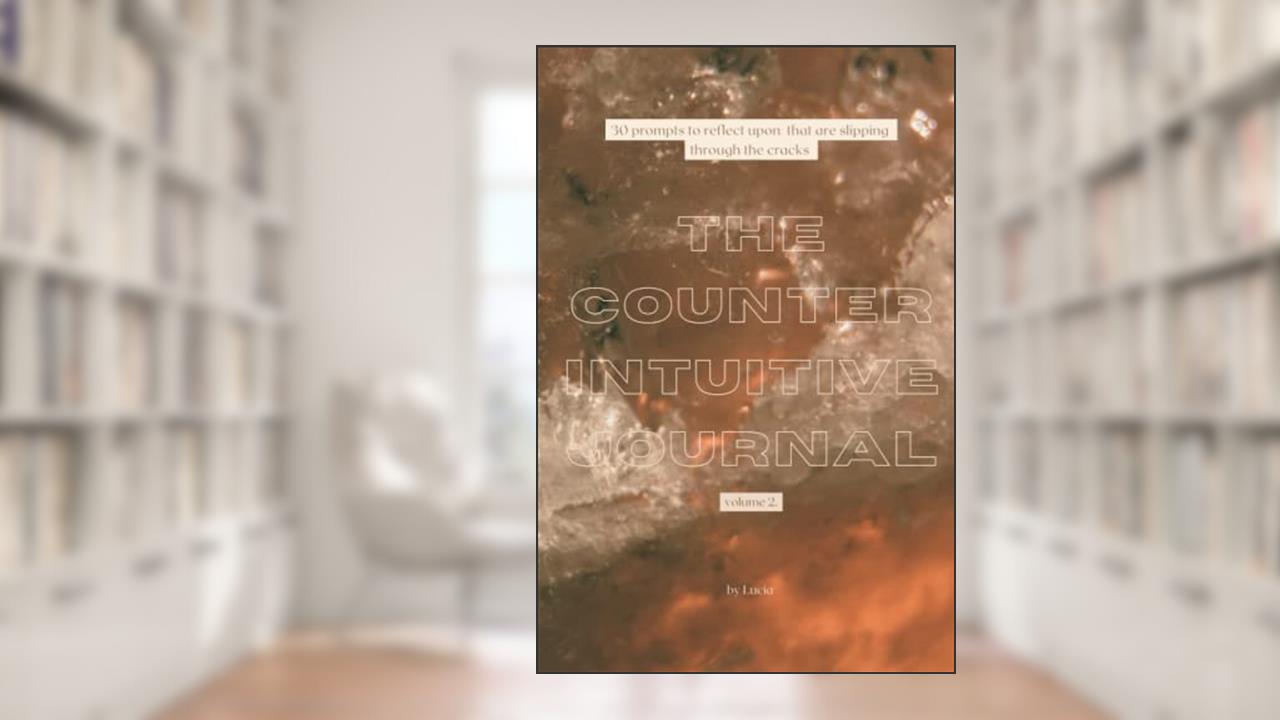 The Counterintuitive Journal Vol. 2: 30 prompts to reflect upon that are slipping through the cracks (Grayscale interior edition), written by Lucia A Lanzoni