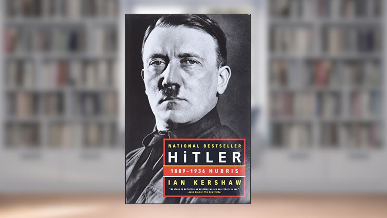 Hitler: 1889-1936 Hubris, written by Ian Kershaw