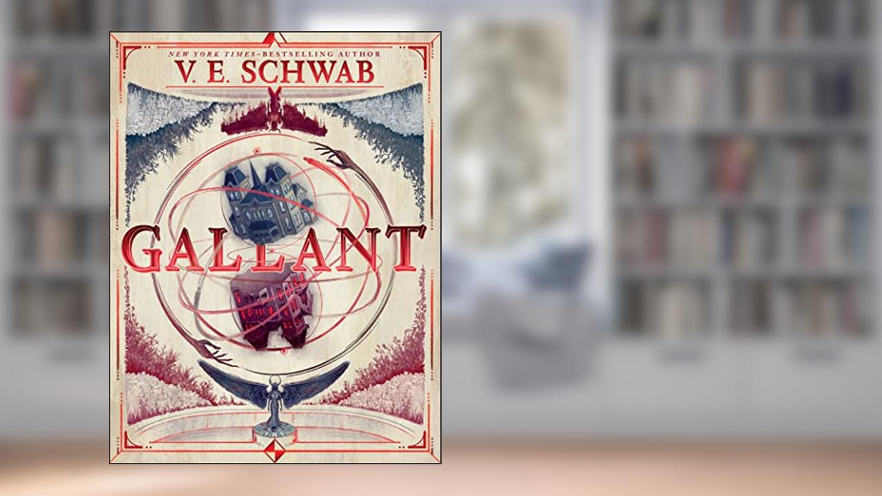 Gallant, written by V. E. Schwab