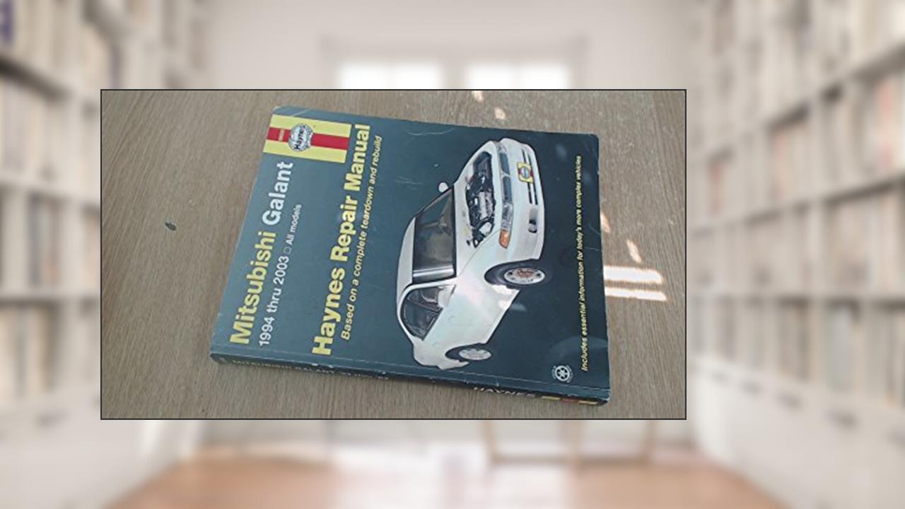 Mitsubishi Galant 1994 thru 2003: Haynes Repair Manual, written by John A. Wegmann; John H. Haynes