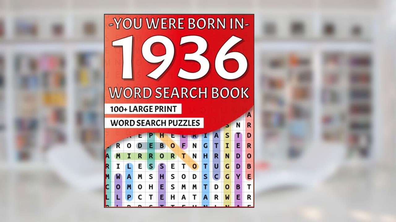 You Were Born In 1936: Large Print Word Search Puzzle Book For Adults And Seniors | Over 2100 Words In 100 Puzzles, written by Nilikas Wiliya Ca Publishing