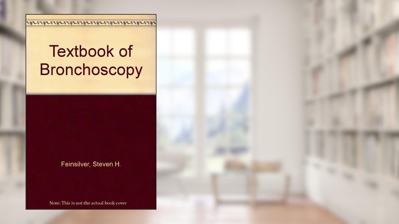Textbook of Bronchoscopy, written by Steven H. Feinsilver