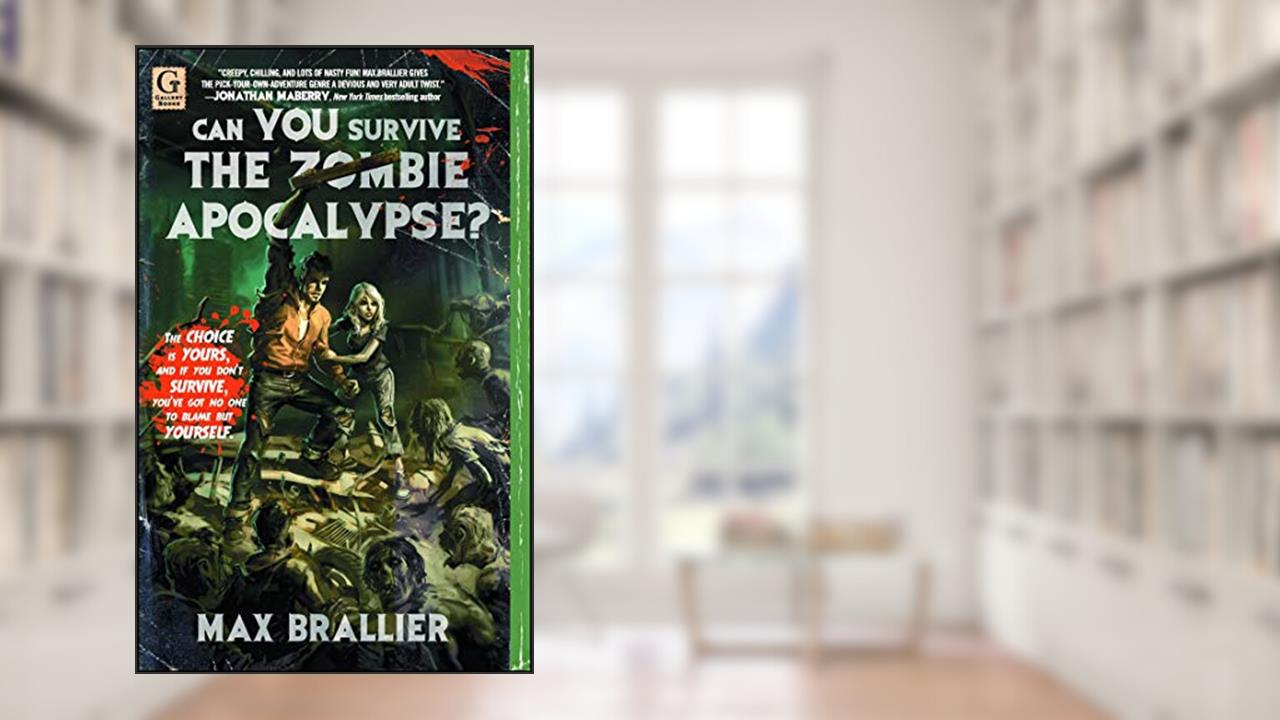 Can You Survive the Zombie Apocalypse?, written by Max Brallier