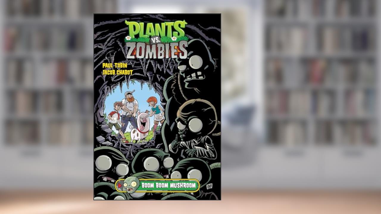 Plants vs. Zombies Volume 6: Boom Boom Mushroom, written by Paul Tobin