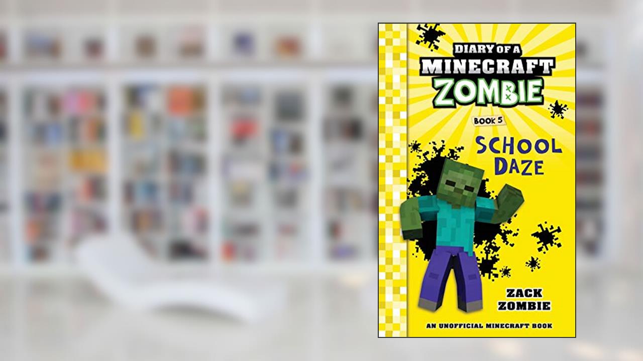 Diary of a Minecraft Zombie Book 5: School Daze, written by Zack Zombie