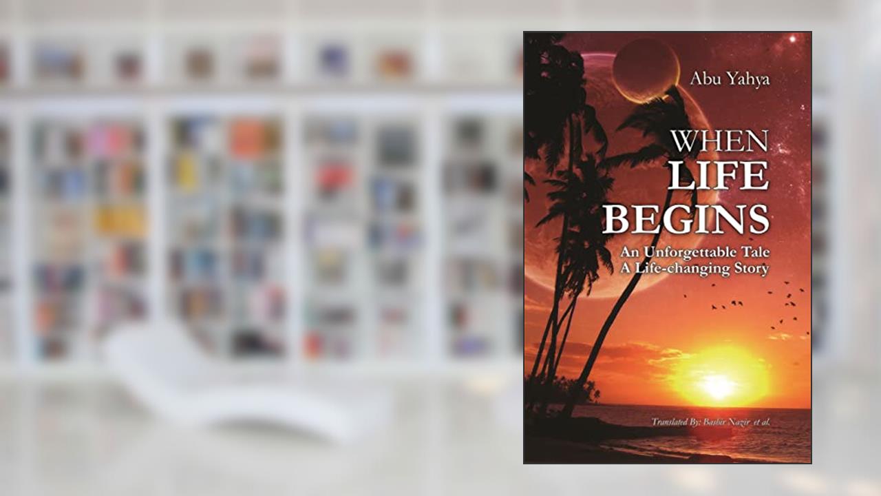 When Life Begins, written by Abu Yahya
