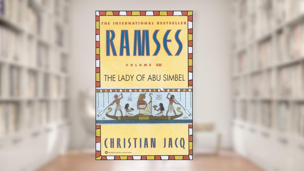 Ramses: The Lady of Abu Simbel, Volume IV (Ramses, 4), written by Christian Jacq