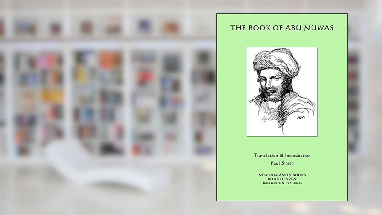 The Book of Abu Nuwas, written by Abu Nuwas