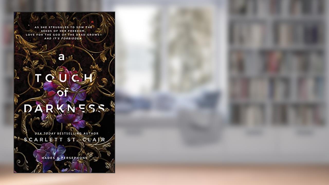 A Touch of Darkness (Hades x Persephone Saga Book 1), written by Scarlett St. Clair