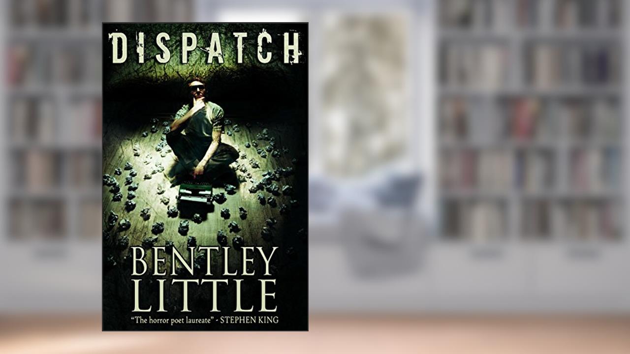 Dispatch, written by Bentley Little