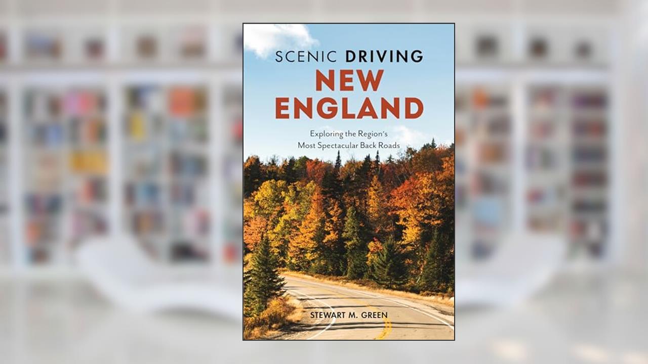Scenic Driving New England: Exploring the Region's Most Spectacular Back Roads, written by Stewart M. Green