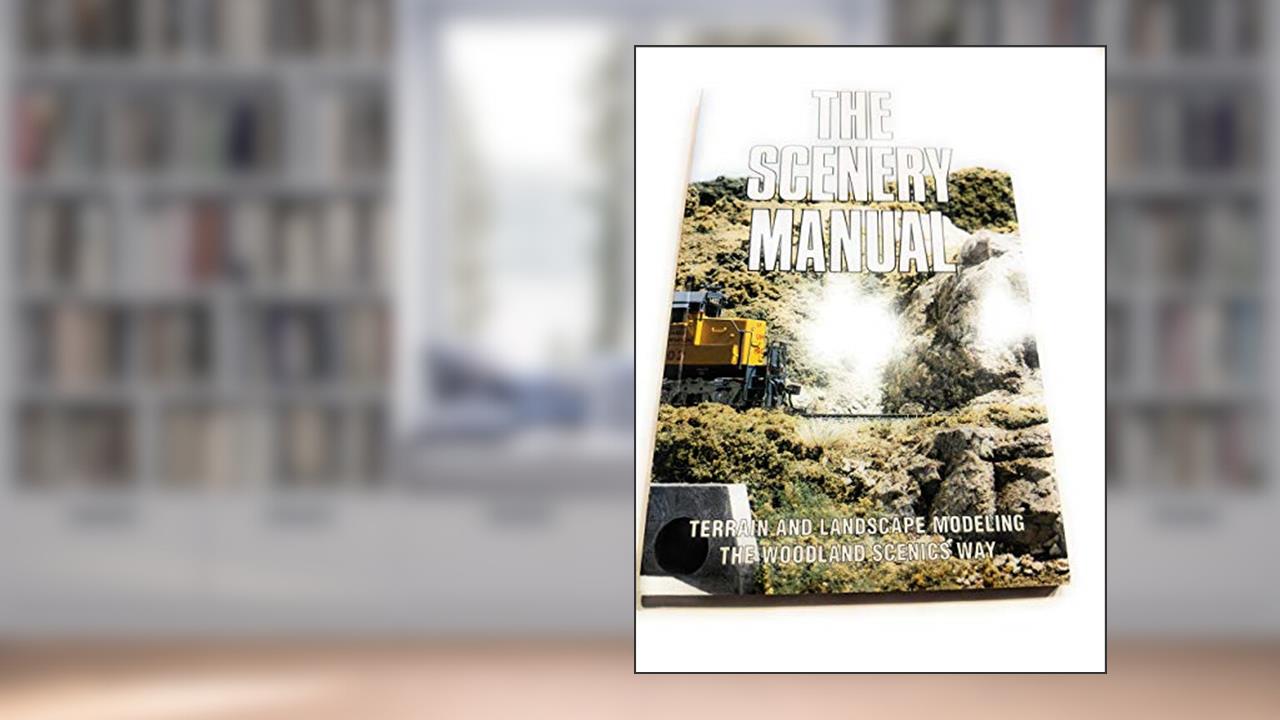 The Scenery Manual, written by Woodland Scenics