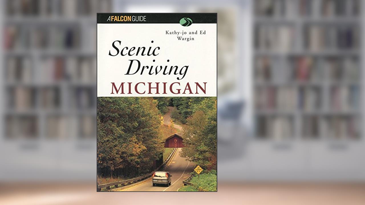 Scenic Driving Michigan, written by Kathy-Jo Wargin; Ed Wargin