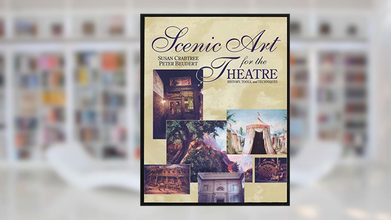 Scenic Art for the Theatre, written by Peter Beudert; Crabtree and Beudert; Susan Crabtree