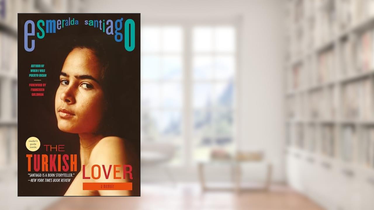 The Turkish Lover: A Memoir, written by Esmeralda Santiago