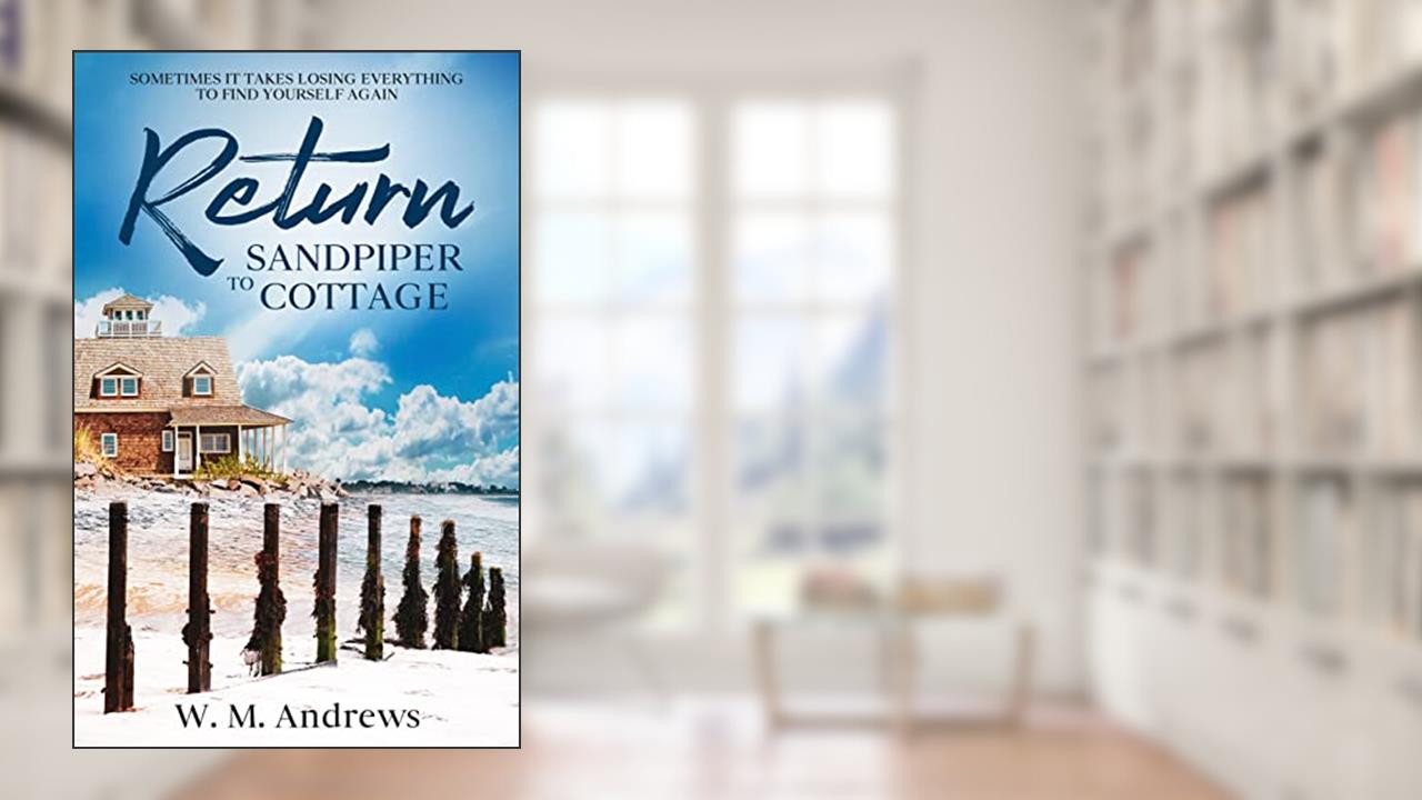 Return to Sandpiper Cottage: A Women's Friendship Fiction Novel (Cape Avalon), written by W. M. Andrews