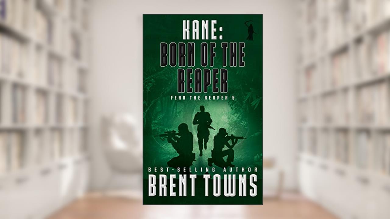 Kane: Born of the Reaper (Fear the Reaper 5), written by Brent Towns
