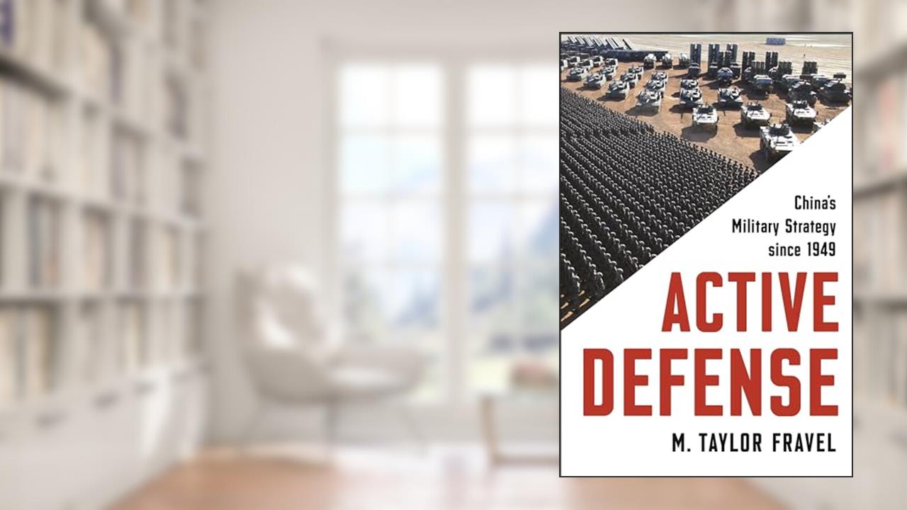 Active Defense: China's Military Strategy since 1949 (Princeton Studies in International History and Politics), written by M. Taylor Fravel