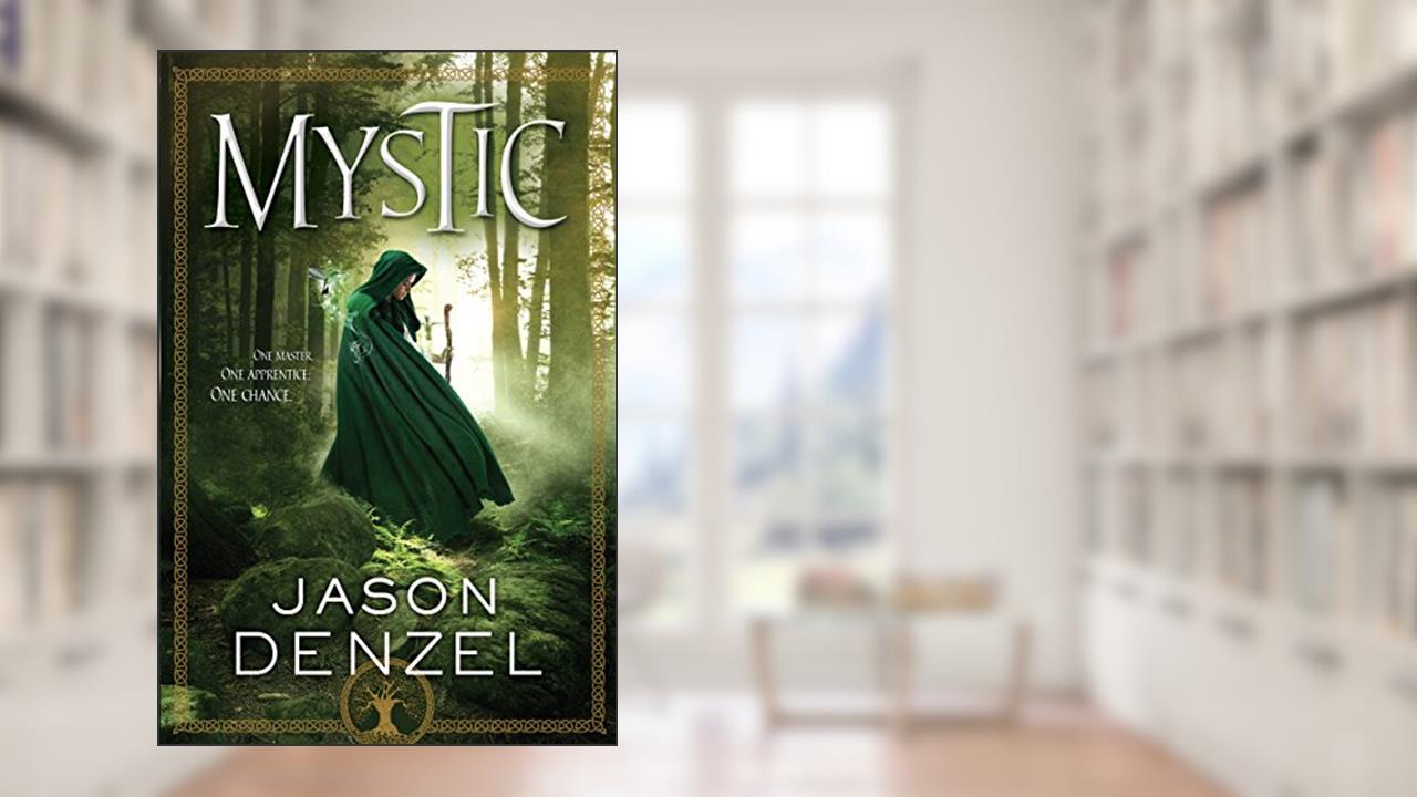 Mystic (The Mystic Trilogy Book 1), written by Jason Denzel