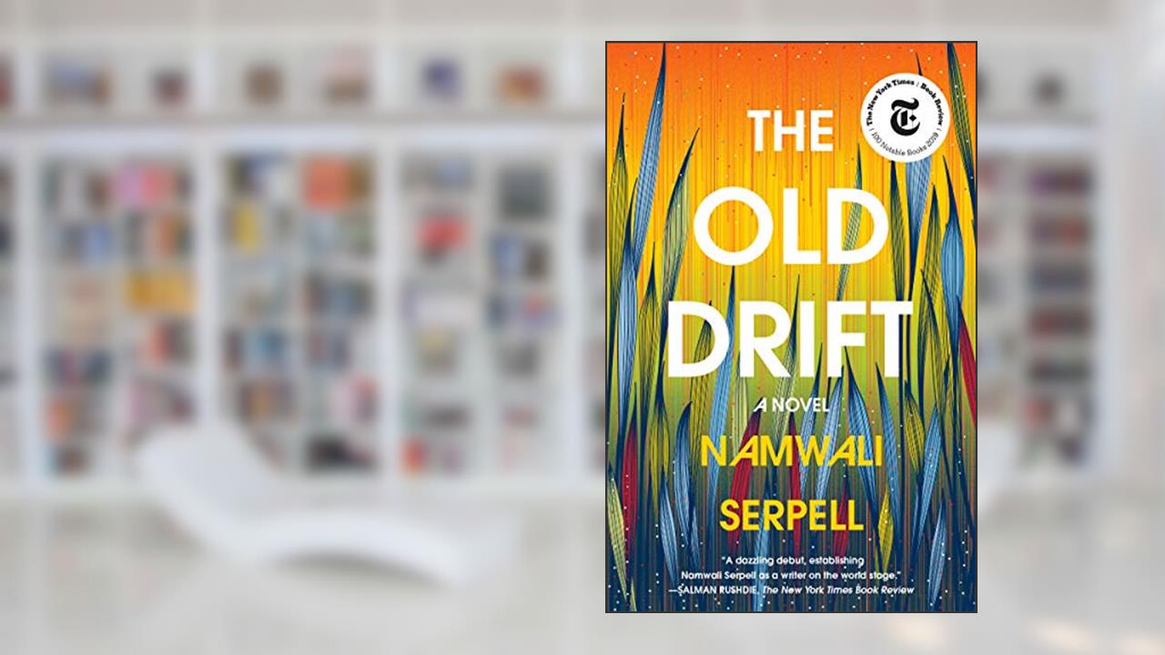 The Old Drift: A Novel, written by Namwali Serpell
