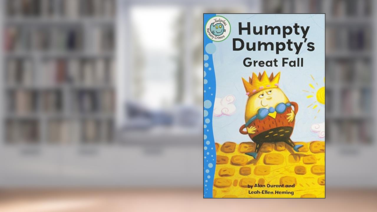 Humpty Dumpty's Great Fall (Tadpoles: Nursery Crimes), written by Alan Durant