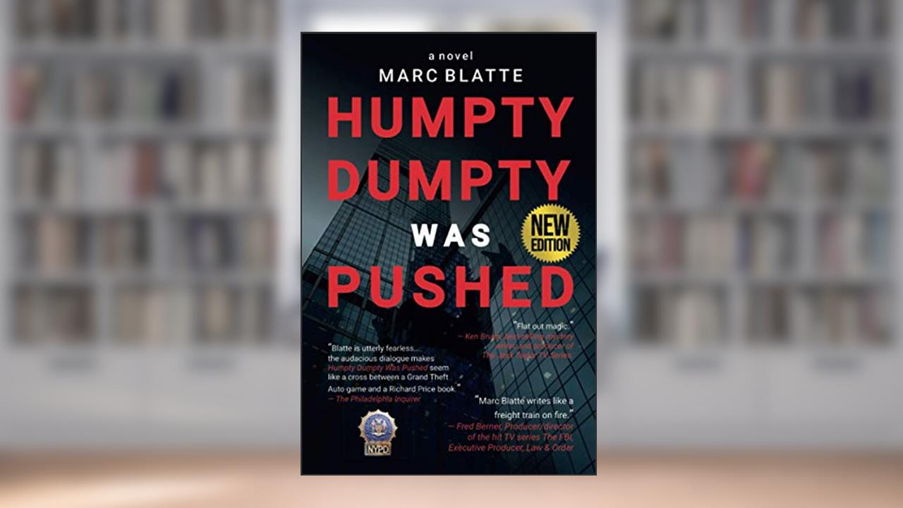 Humpty Dumpty was Pushed: A Novel, written by Marc Blatte