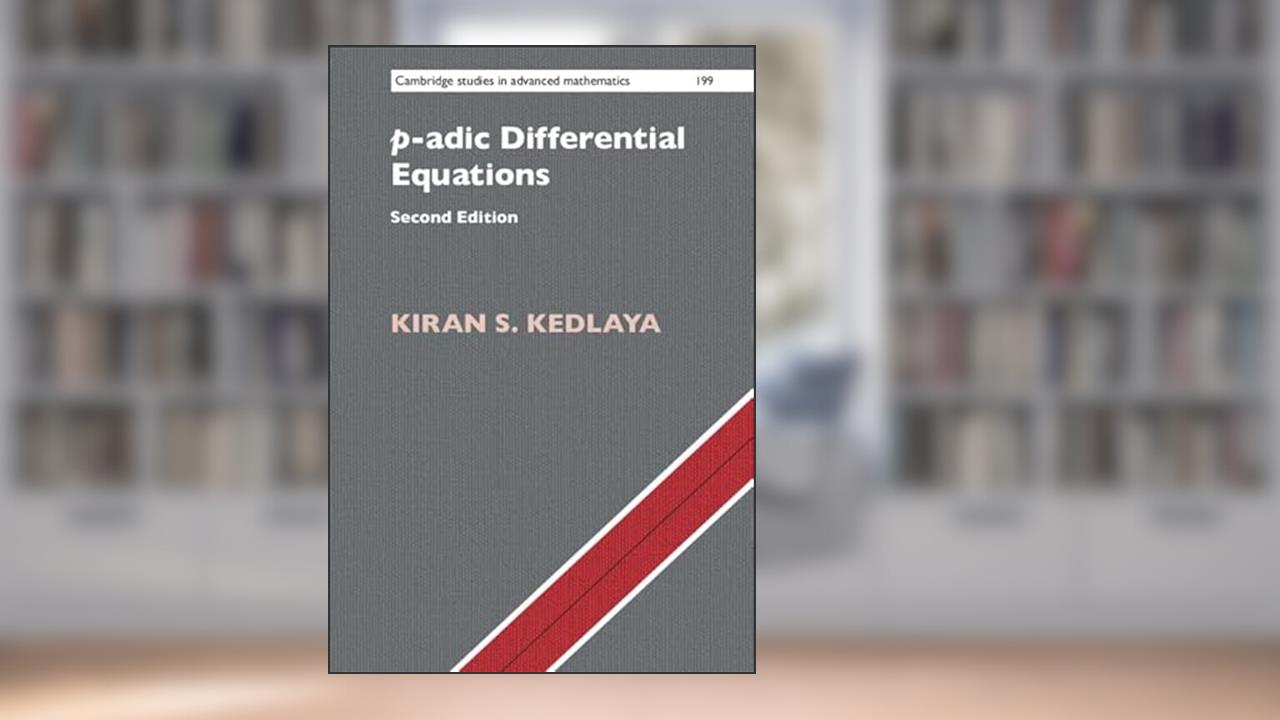 p-adic Differential Equations (Cambridge Studies in Advanced Mathematics, Series Number 199), written by Kiran S. Kedlaya