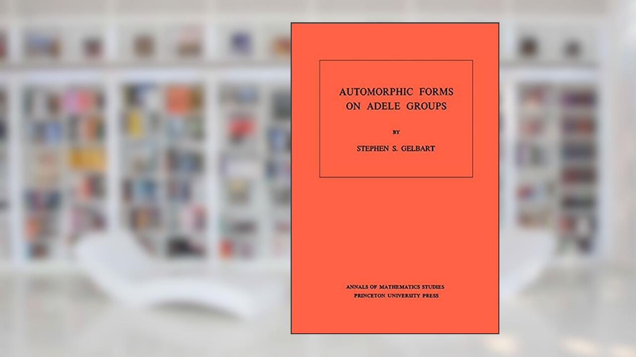 Automorphic Forms on Adele Groups (Annals of Mathematics Studies, 83), written by Stephen S. Gelbart