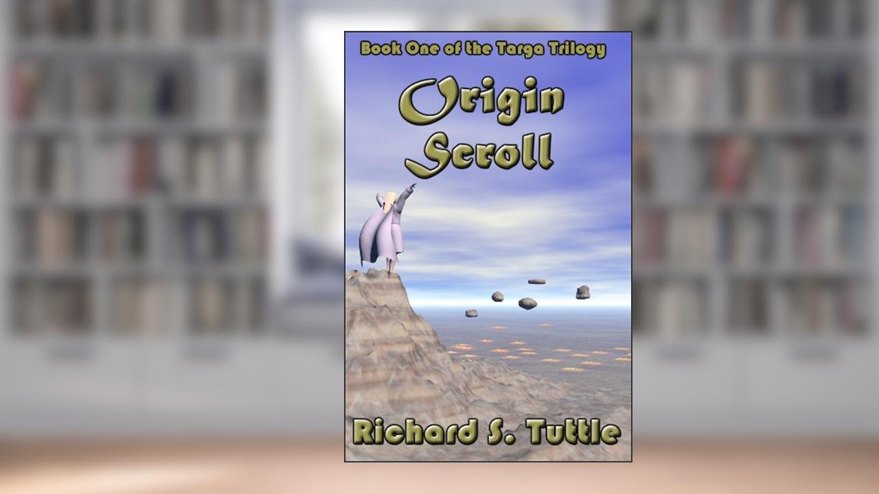 Origin Scroll (Targa Trilogy #1), written by Richard S. Tuttle