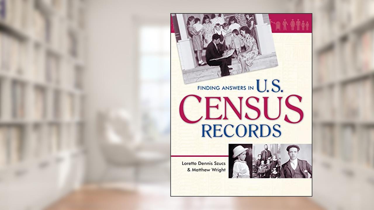 Finding Answers in U.S. Census Records, written by Loretto Dennis Szucs; Matthew Wright
