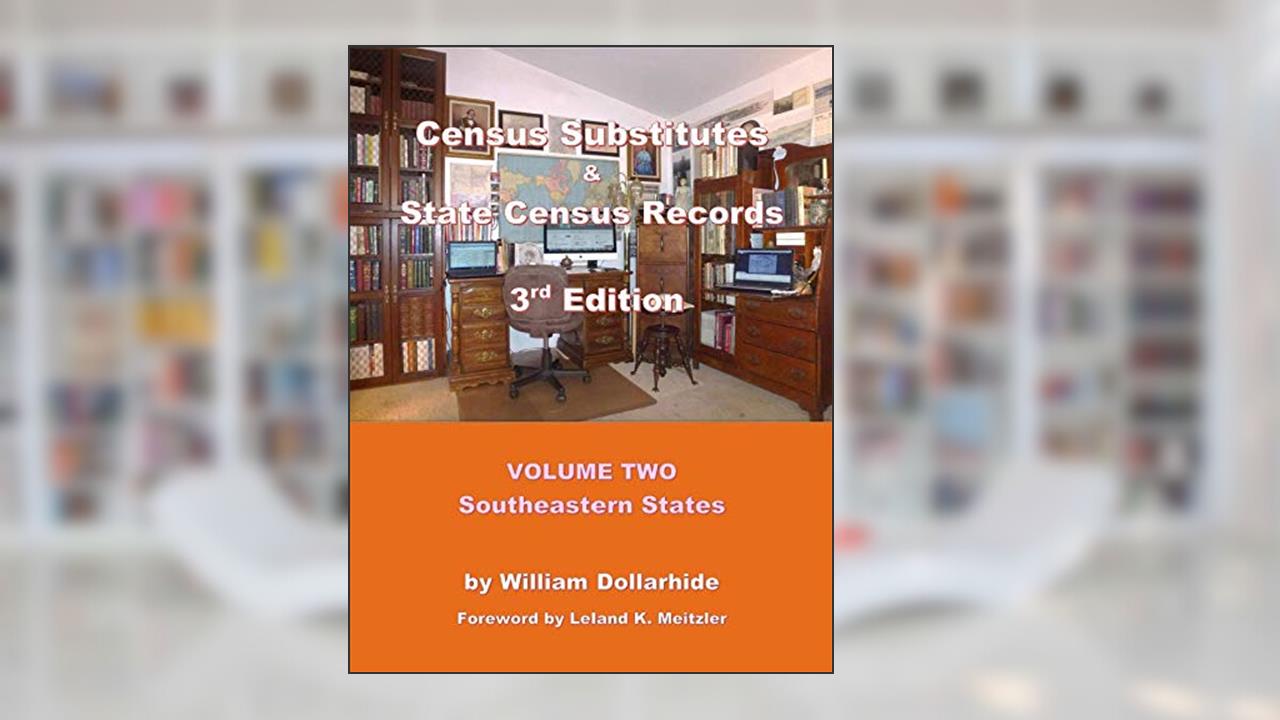 Census Substitutes & State Census Records, 3rd Edition, Volume Two - Southeastern States, written by William W. Dollarhide