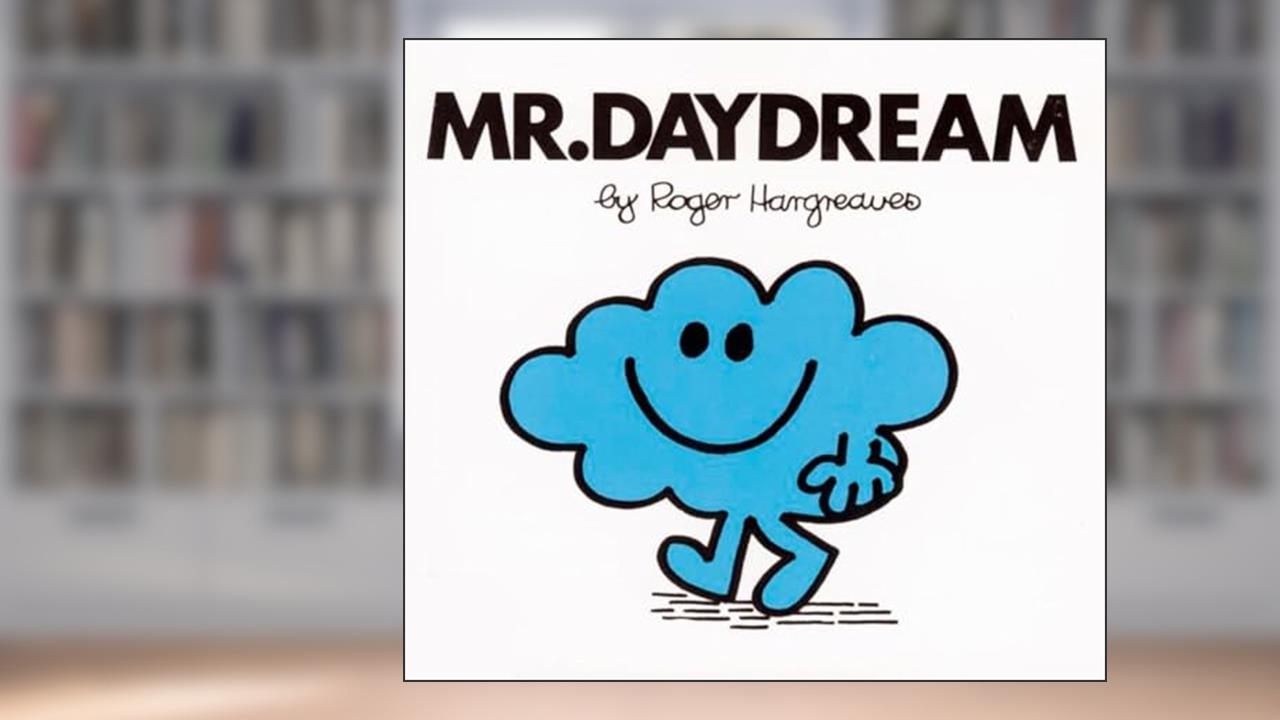 Mr. Daydream (Mr. Men and Little Miss), written by Roger Hargreaves